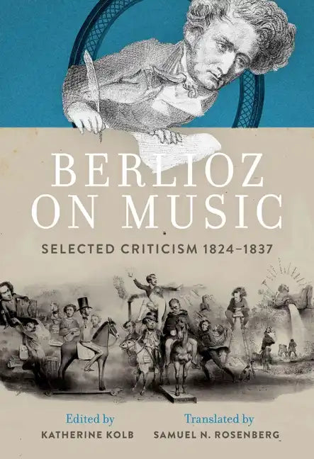 Berlioz on Music: Selected Criticism 1824-1837 - Hardcover
