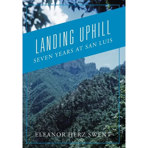 Landing Uphill: Seven Years at San Luis - Hardcover