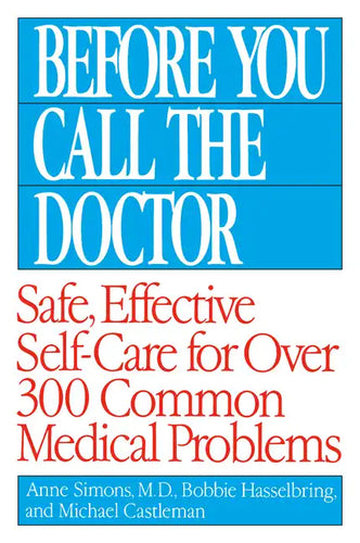 Before You Call the Doctor: Safe, Effective Self-Care for Over 300 Common Medical Problems - Paperback
