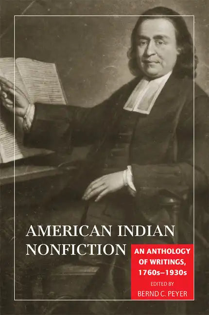 American Indian Nonfiction: An Anthology of Writings, 1760s-1930s - Paperback