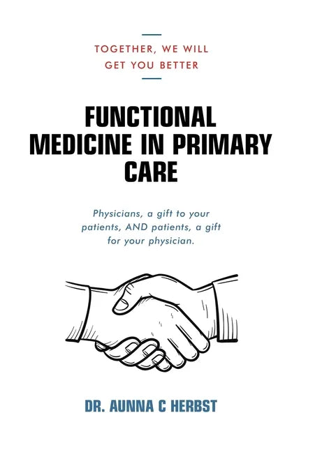 Functional Medicine in Primary Care: Together, We Will Get You Better - Hardcover