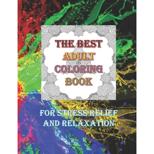 The Best Adult Coloring Book For Stress Relief And Relaxation: Over 50 Colouring Pages Suitable for Men Women Older Teens Adults Grown-ups Beginners t - Paperback