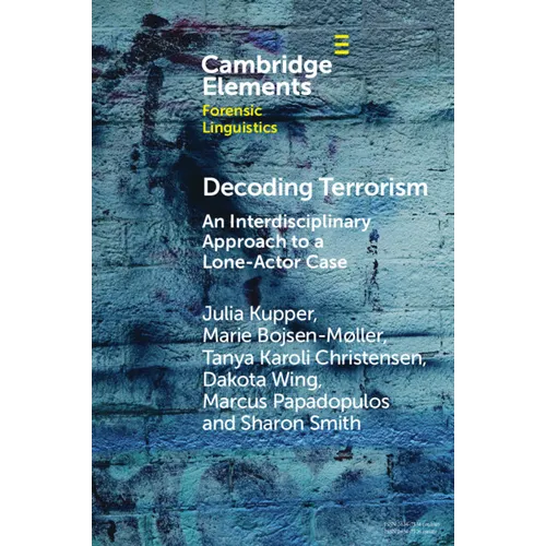 Decoding Terrorism: An Interdisciplinary Approach to a Lone-Actor Case - Paperback