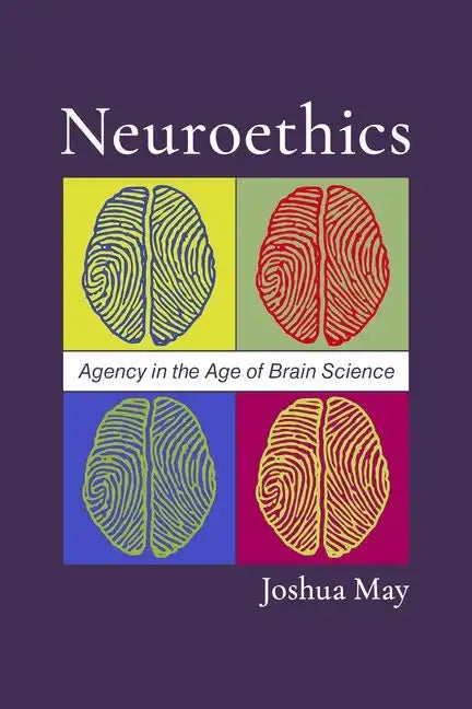 Neuroethics: Agency in the Age of Brain Science - Paperback