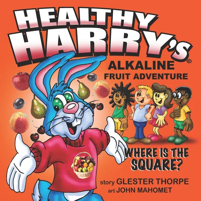 Healthy Harry's Alkaline Fruit Adventure: Where Is The Square? - Paperback