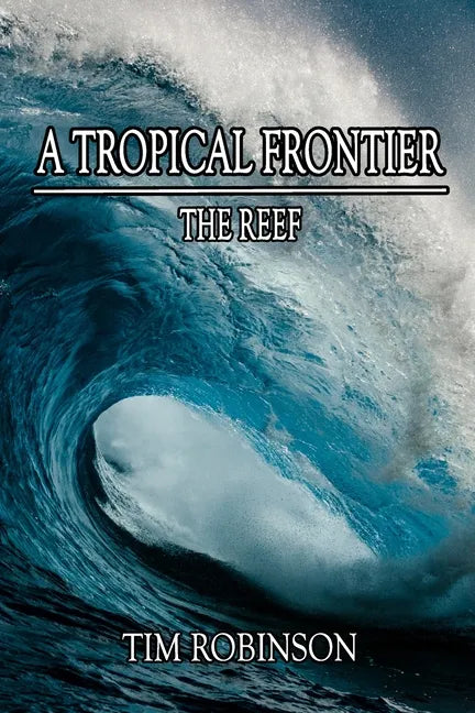 A Tropical Frontier: The Reef - Paperback