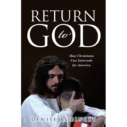 Return to God: How Christians Can Intercede for America - Paperback