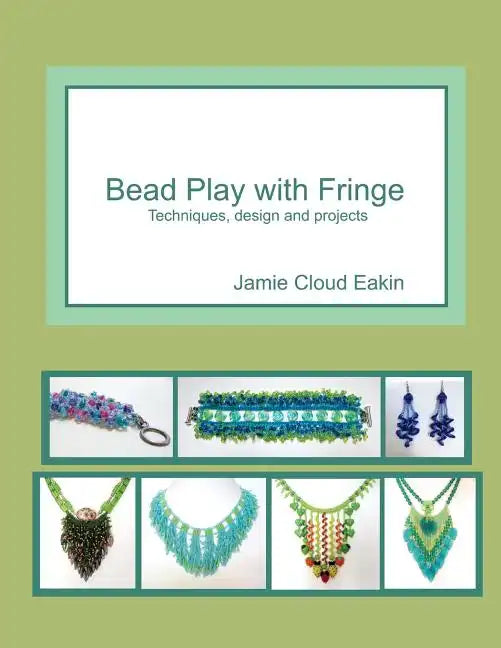 Bead Play with Fringe: Techniques, Design and Projects - Paperback