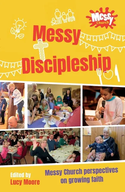 Messy Discipleship: Messy Church perspectives on growing faith - Paperback