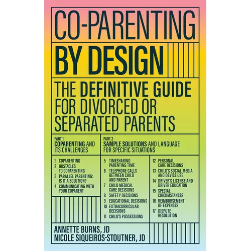 Co-Parenting by Design: The Definitive Guide for Divorced or Separated Parents - Paperback