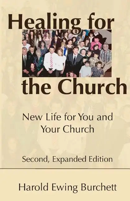 Healing for the Church: New Life for You and Your Church - Paperback
