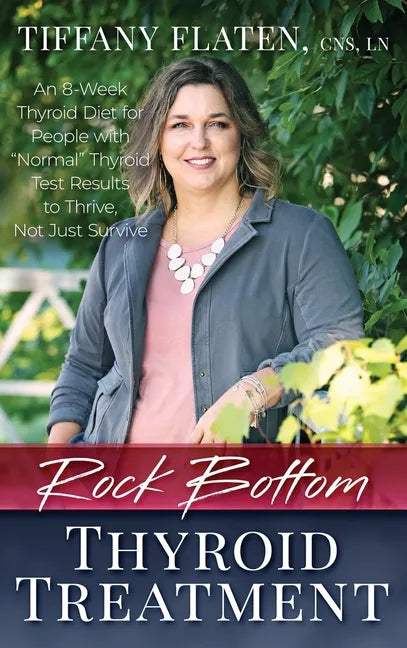 Rock Bottom Thyroid Treatment: The 8-Week Thyroid Diet for People with 