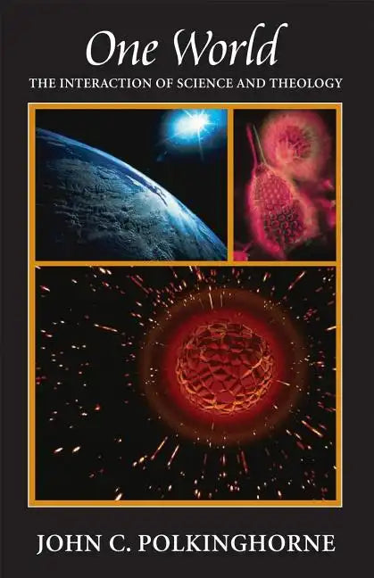 One World: The Interaction of Science and Theology - Paperback