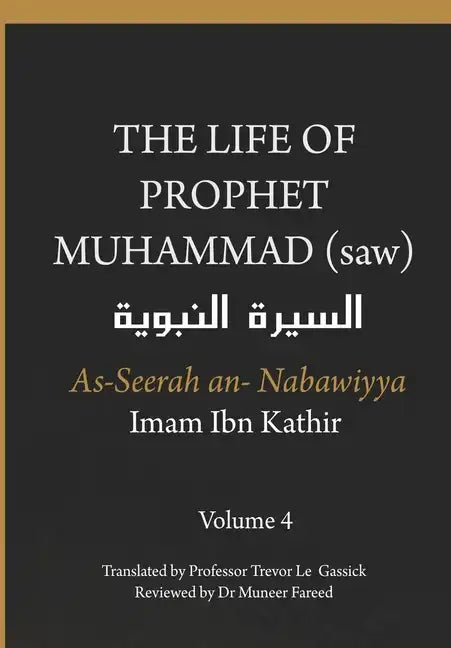 The Life of the Prophet Muhammad (saw) - Volume 4 - As Seerah An Nabawiyya - السيرة النب&# - Paperback