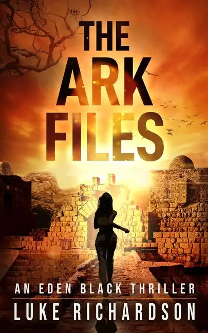 The Ark Files: A pulse-pounding archaeological thriller (Eden Black book 1) - Paperback