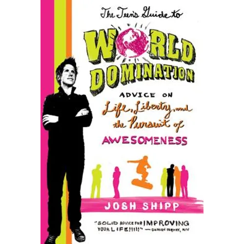 The Teen's Guide to World Domination: Advice on Life, Liberty, and the Pursuit of Awesomeness - Paperback