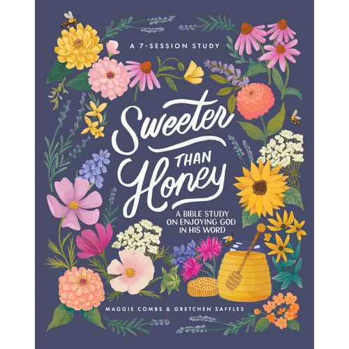 Sweeter Than Honey: A Bible Study on Enjoying God in His Word - Paperback