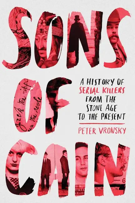 Sons of Cain: A History of Serial Killers from the Stone Age to the Present - Paperback