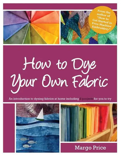How to Dye Your Own Fabric - Paperback