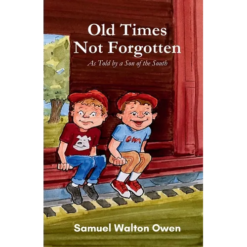 Old Times Not Forgotten: As Told by a Son of the South - Paperback