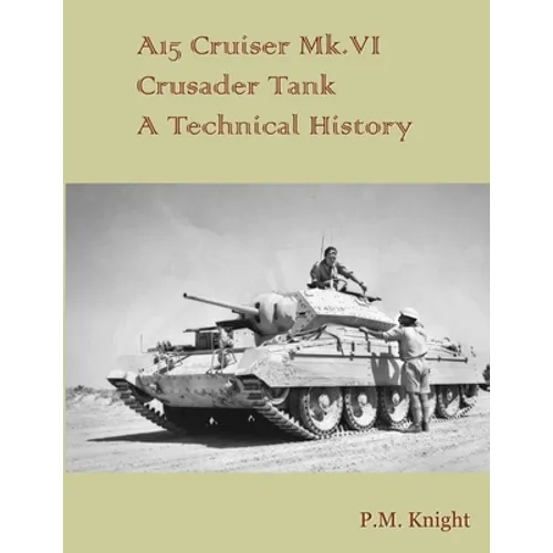 A15 Cruiser Mk.VI Crusader Tank A Technical History - Paperback