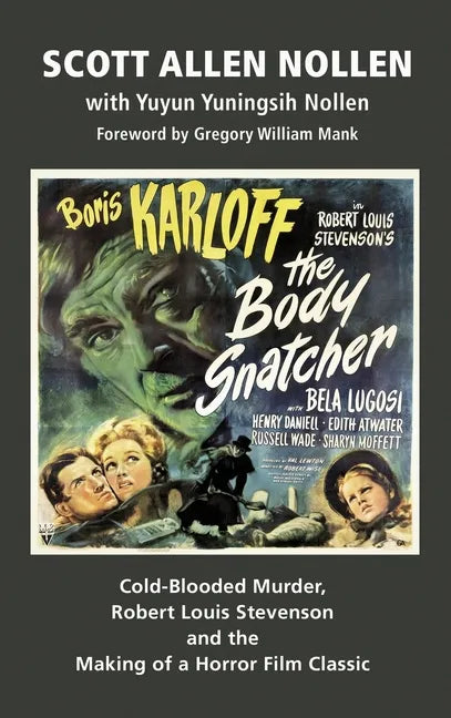 The Body Snatcher: Cold-Blooded Murder, Robert Louis Stevenson and the Making of a Horror Film Classic (hardback) - Hardcover