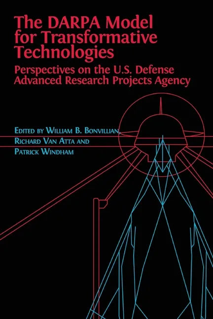 The DARPA Model for Transformative Technologies: Perspectives on the U.S. Defense Advanced Research Projects Agency - Paperback