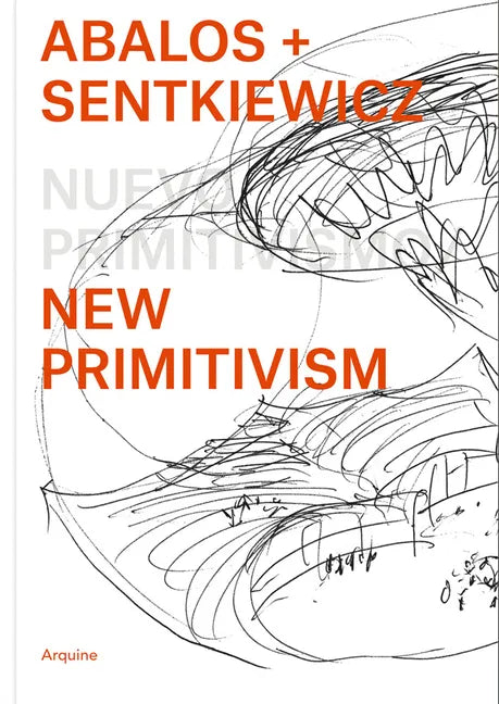 Ábalos + Sentkiewicz: New Primitivism / Absolut Beginners - Paperback