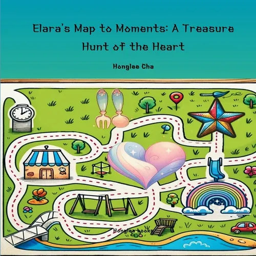 Elara's Map to Moments: A Treasure Hunt of the Heart - Paperback
