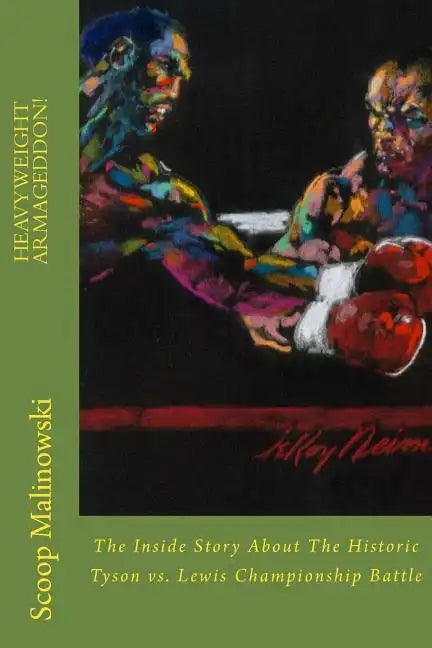 Heavyweight Armageddon!: The Inside Story About The Historic Mike Tyson vs. Lennox Lewis Championship Battle - Paperback