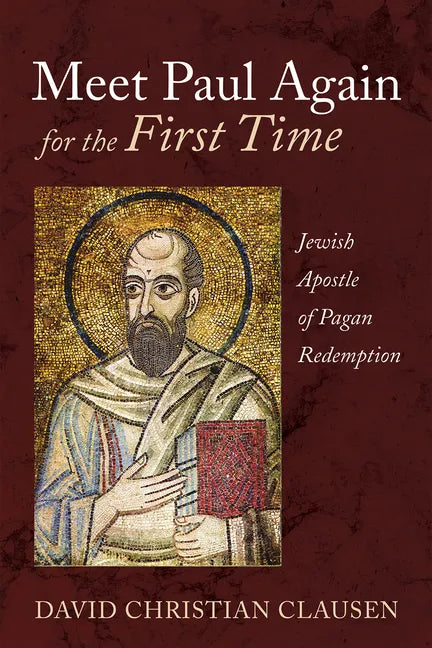 Meet Paul Again for the First Time: Jewish Apostle of Pagan Redemption - Paperback
