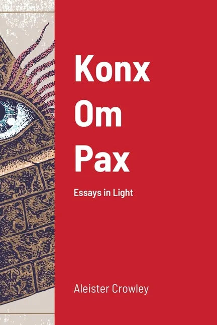 Konx Om Pax: Essays in Light - Paperback