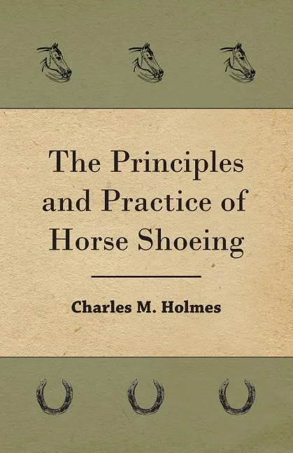 The Principles And Practice Of Horse Shoeing - Paperback