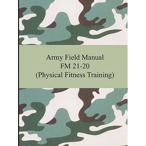 Army Field Manual FM 21-20 (Physical Fitness Training)