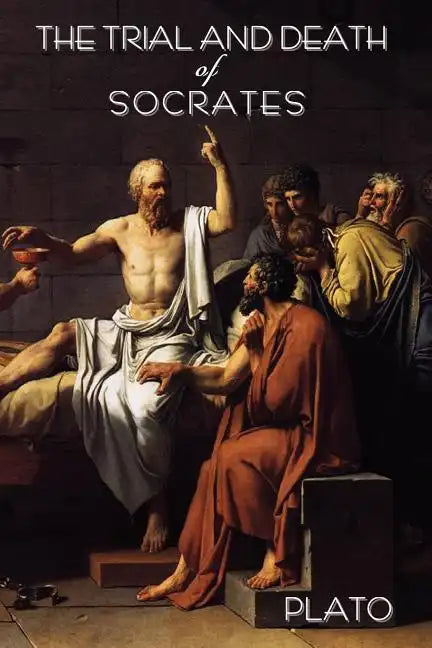 The Trial and Death of Socrates: By Plato - Paperback