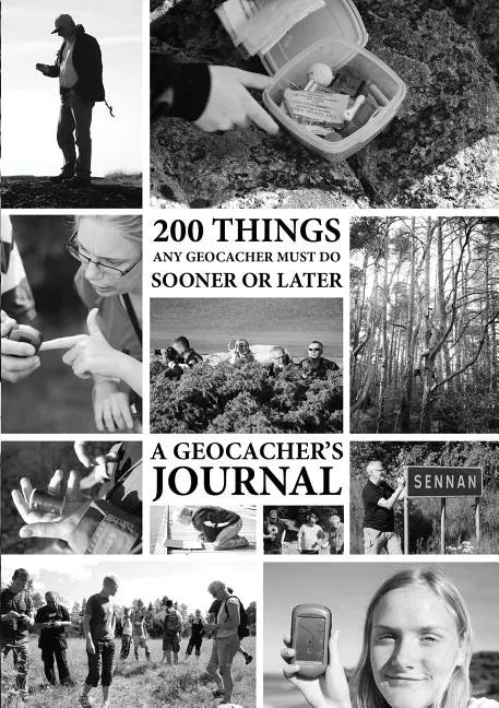 200 Things Any Geocacher Must Do Sooner or Later - A Geocachers' Journal - Paperback
