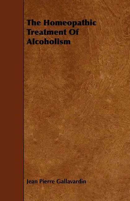 The Homeopathic Treatment of Alcoholism - Paperback