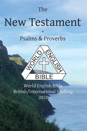 The New Testament + Psalms and Proverbs: World English Bible British/International Spelling 2022 - Paperback