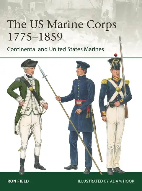 The US Marine Corps 1775-1859: Continental and United States Marines - Paperback