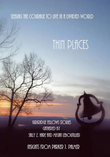 Thin Places: Seeking the Courage to Live in a Divided World - Paperback