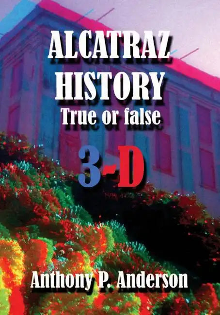 ALCATRAZ HISTORY True Or False 3-D - Paperback