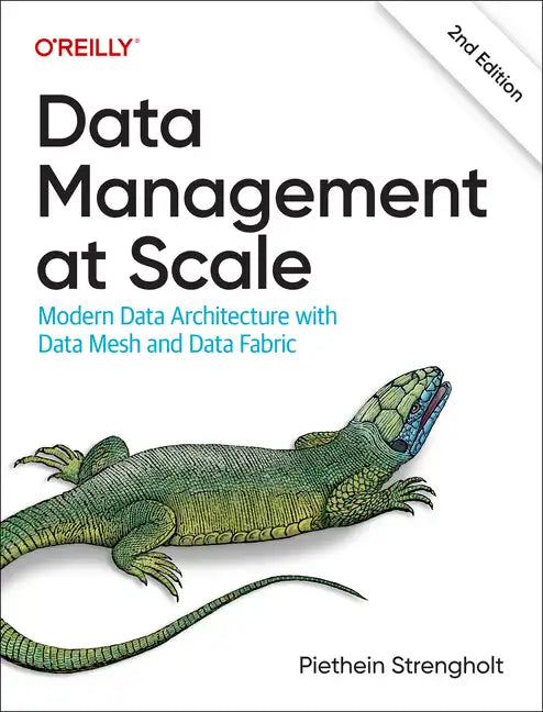 Data Management at Scale: Modern Data Architecture with Data Mesh and Data Fabric - Paperback