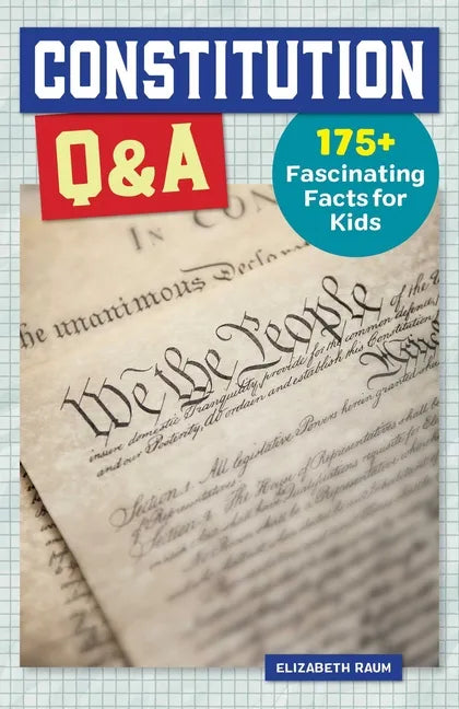 Constitution Q&A: 175+ Fascinating Facts for Kids - Paperback