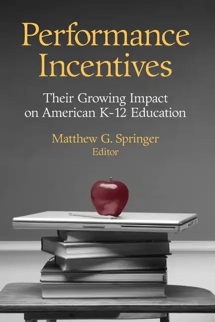Performance Incentives: Their Growing Impact on American K-12 Education - Paperback