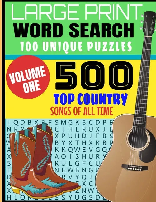 Large Print Word Search 100 Unique Puzzles: Volume One - 500 Top Country Songs of All Time - Decades of Country Musics Best Hits - Makes a Great Gift - Paperback