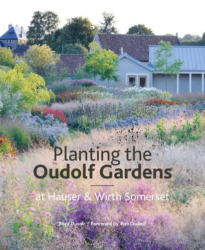 The Oudolf Gardens at Durslade Farm: Plants and Planting - Hardcover