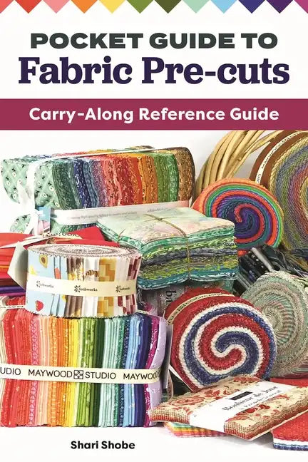 Pocket Guide to Fabric Pre-Cuts: Carry-Along Reference Guide - Paperback