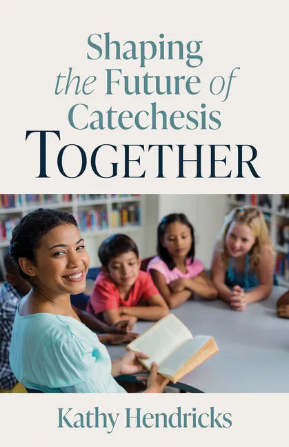 Shaping the Future of Catechesis Together - Paperback