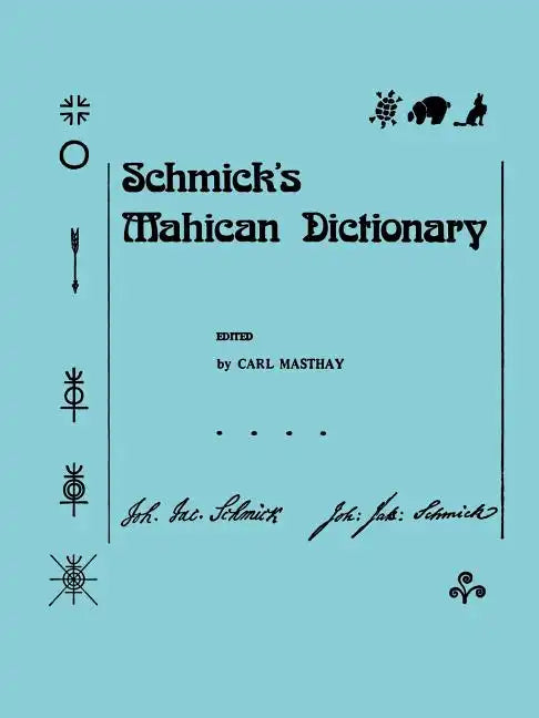 Schmick's Mahican Dictionary: With a Mahican Historical Phonology, Memoirs, American Philosophical Society (Vol. 197) - Hardcover