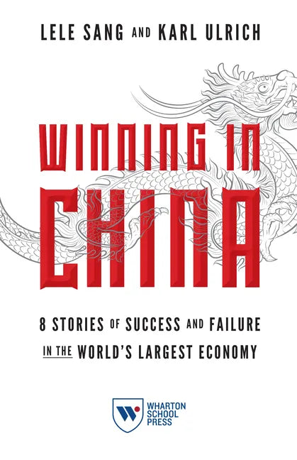 Winning in China: 8 Stories of Success and Failure in the World's Largest Economy - Paperback